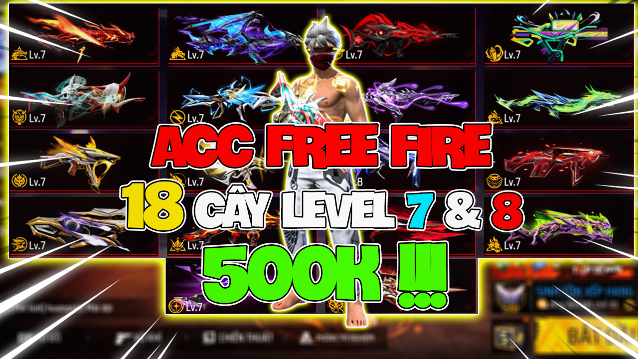 Review Acc Free Fire Sở Hữu Tận 18 Cây Level 7 Và Level 8 !!! Mà Chỉ Có 500K | Tin Được Hay Không ?